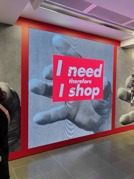 Barbara Kruger exhibition I need therefore I shop